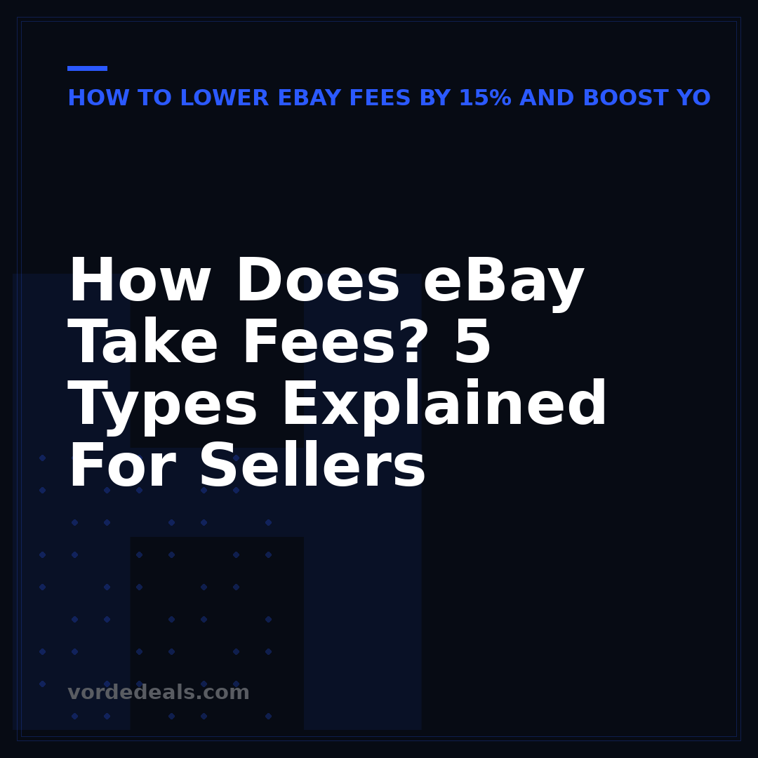 How Does eBay Take Fees? 5 Types Explained For Sellers