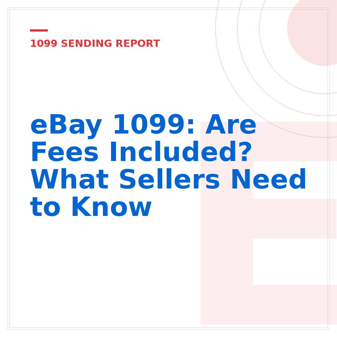 eBay 1099: Are Fees Included? What Sellers Need to Know