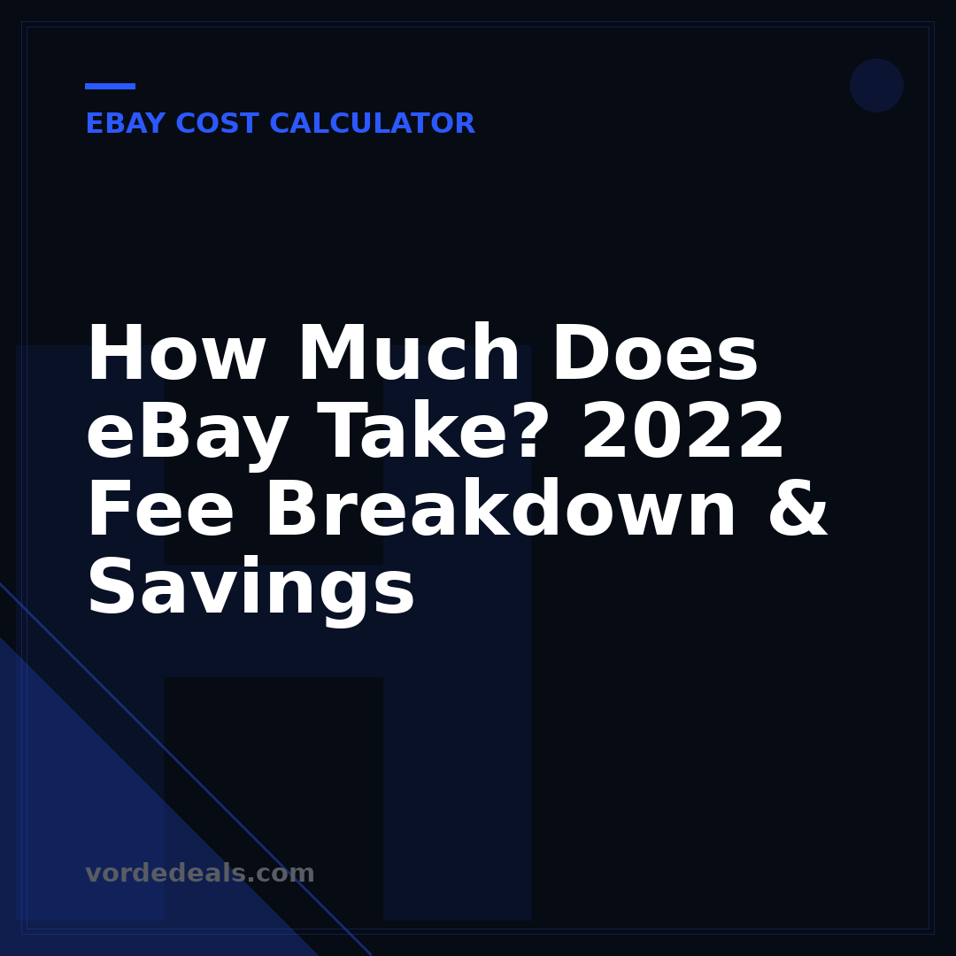How Much Does eBay Take? 2022 Fee Breakdown & Savings