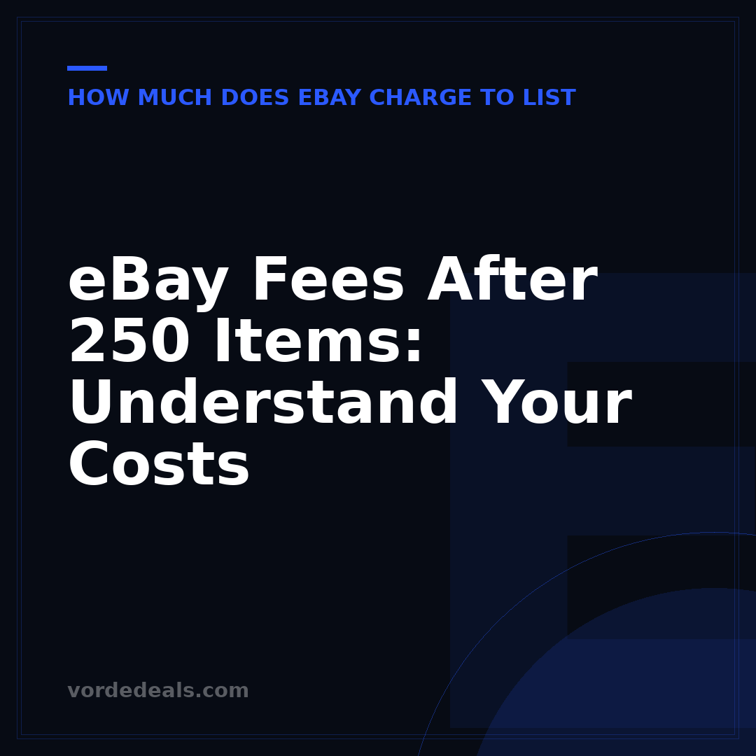 eBay Fees After 250 Items: Understand Your Costs