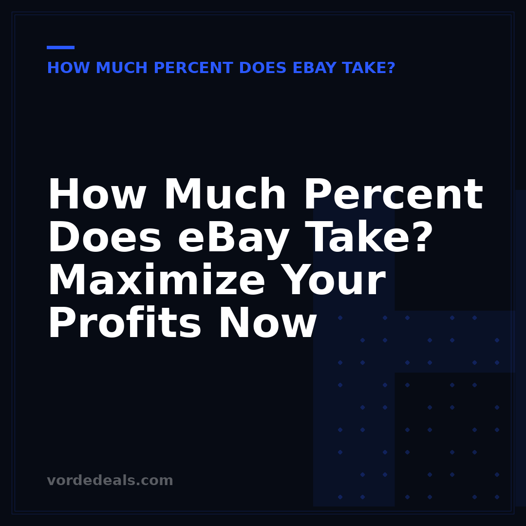 How Much Percent Does eBay Take? Maximize Your Profits Now