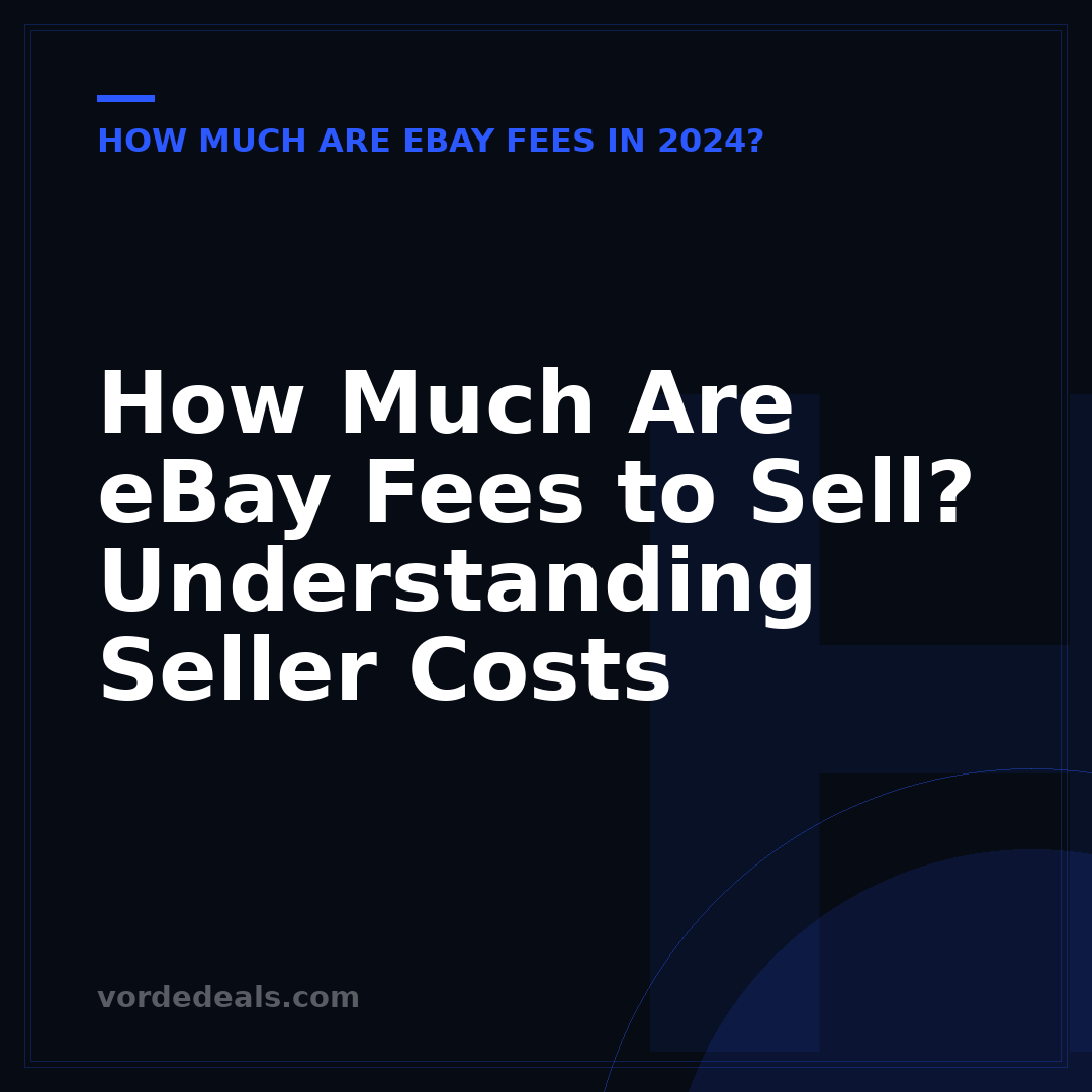 How Much Are eBay Fees to Sell? Understanding Seller Costs