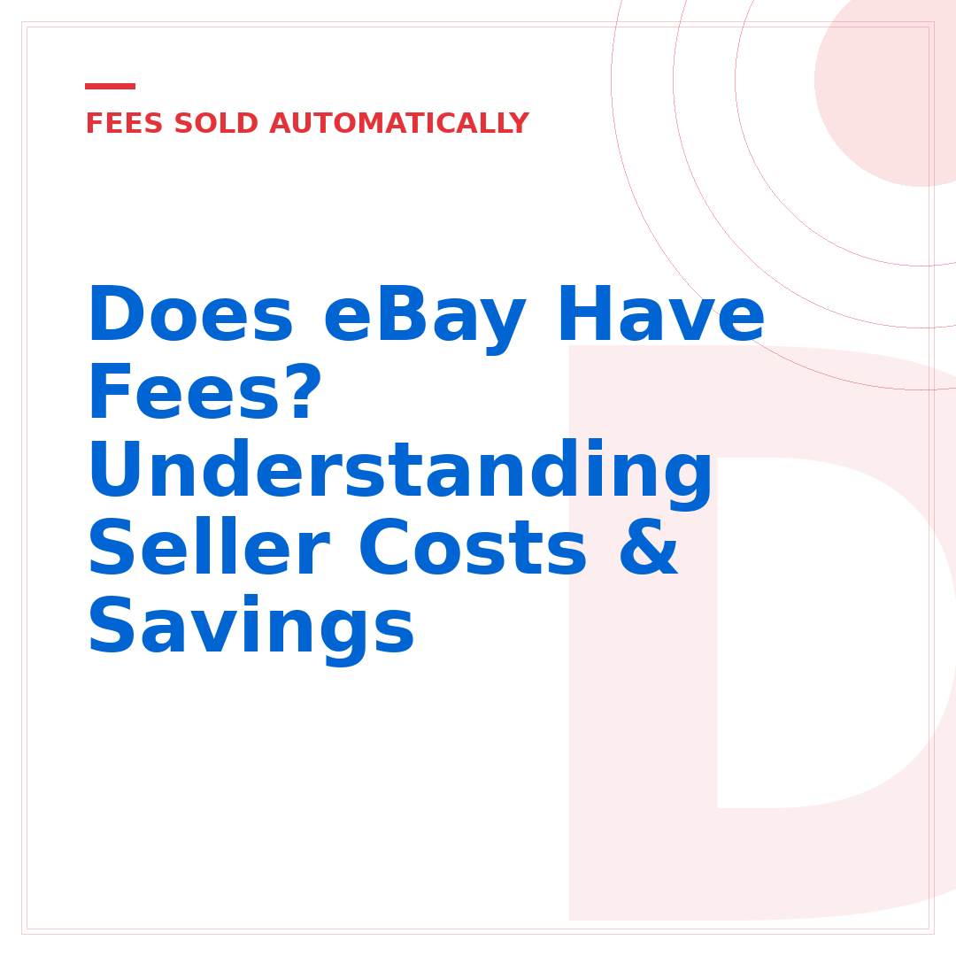 Does eBay Have Fees? Understanding Seller Costs & Savings