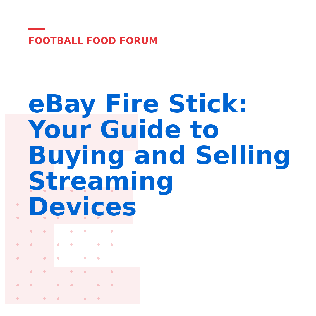 eBay Fire Stick: Your Guide to Buying and Selling Streaming Devices