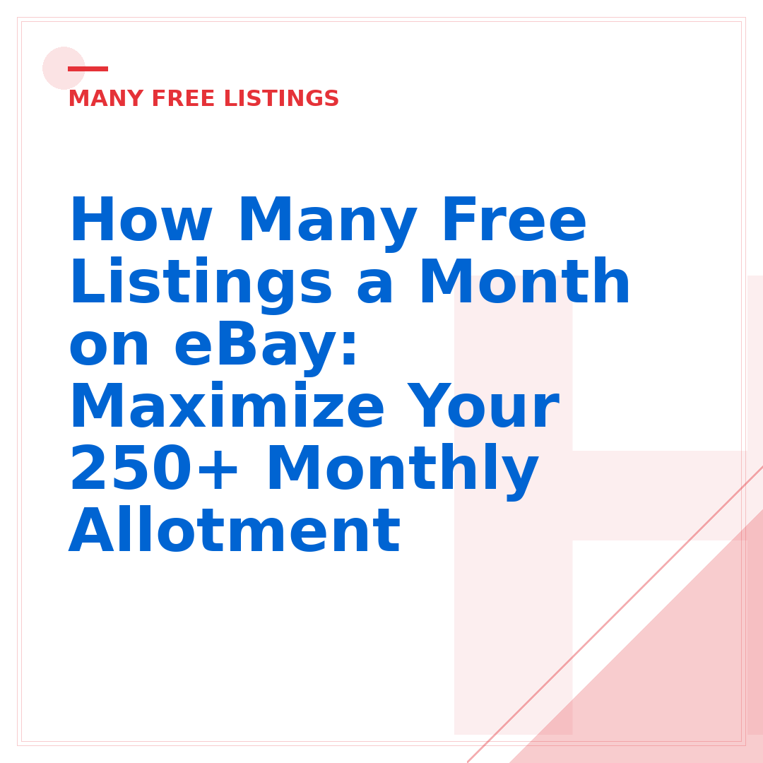 How Many Free Listings a Month on eBay: Maximize Your 250+ Monthly Allotment