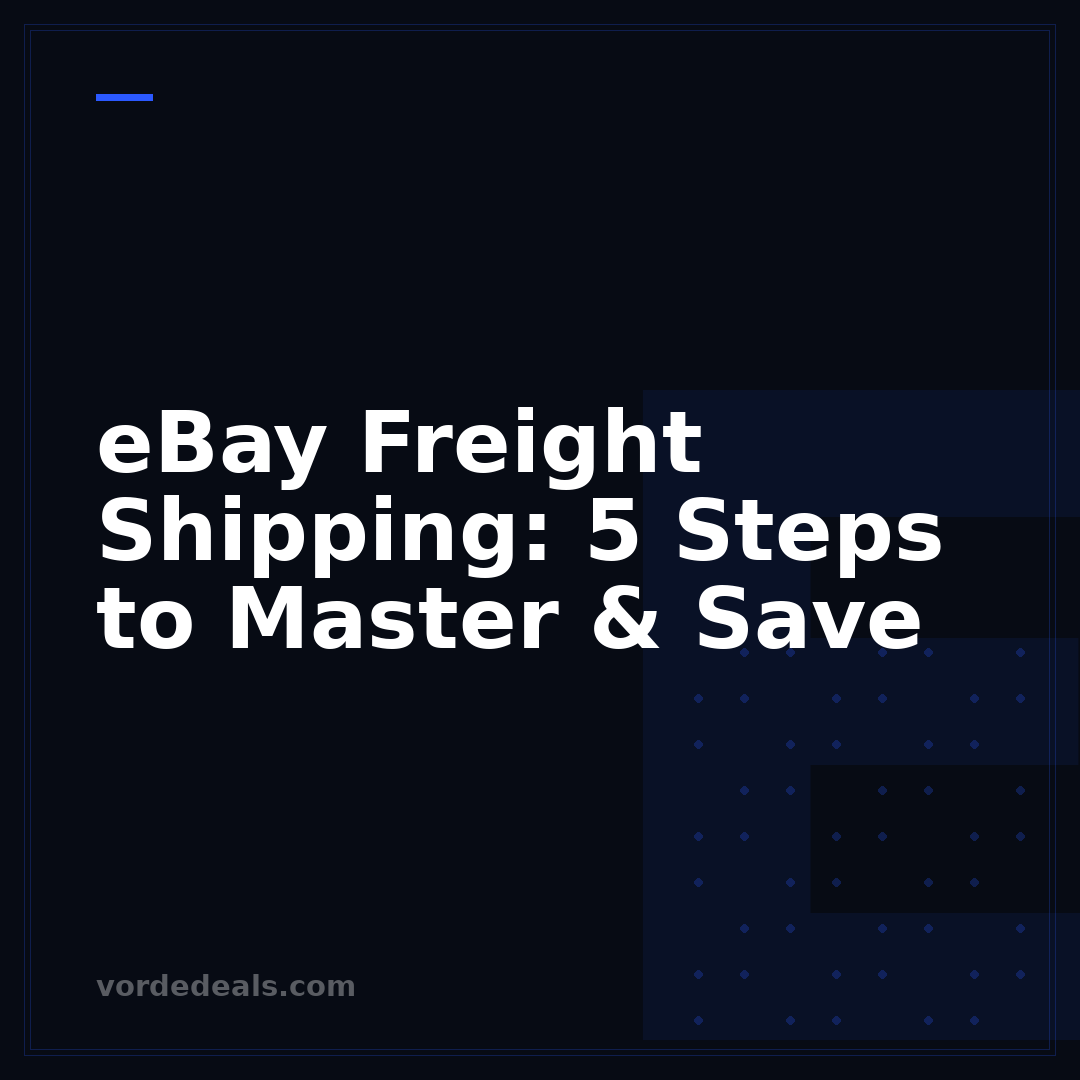 eBay Freight Shipping: 5 Steps to Master & Save