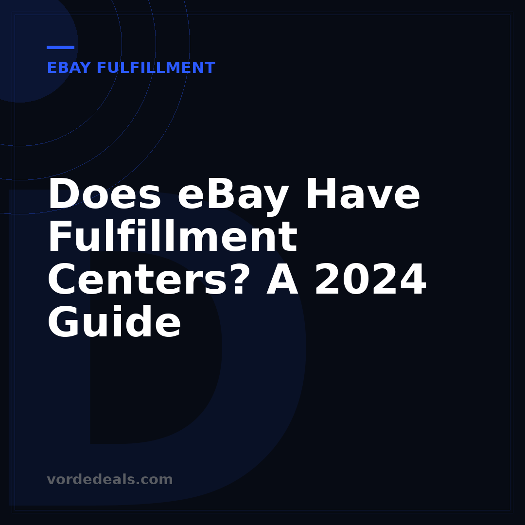 Does eBay Have Fulfillment Centers? A 2024 Guide