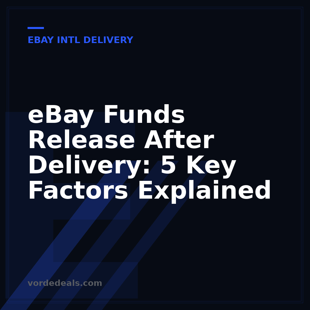 eBay Funds Release After Delivery: 5 Key Factors Explained