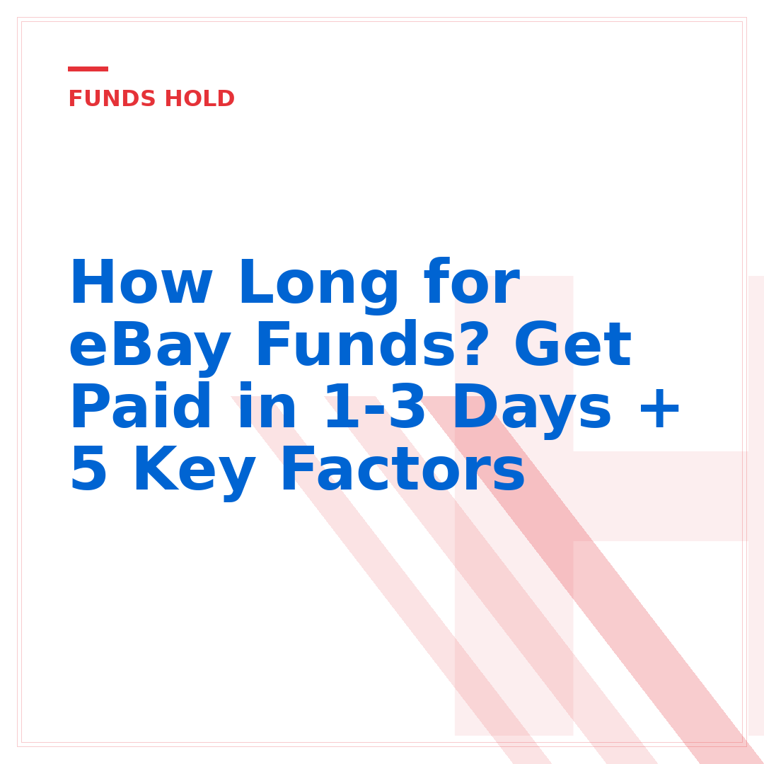How Long for eBay Funds? Get Paid in 1-3 Days + 5 Key Factors