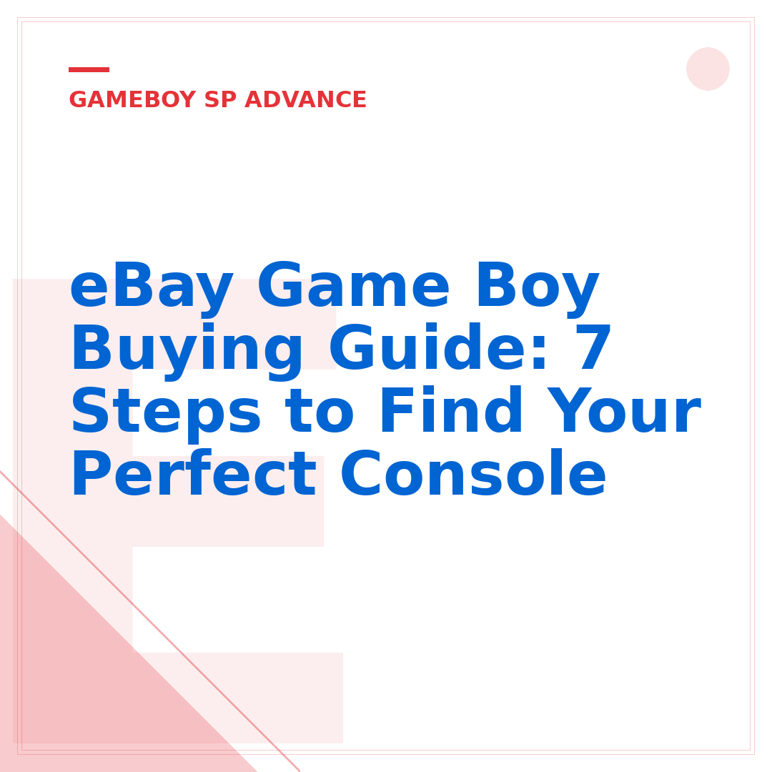 eBay Game Boy Buying Guide: 7 Steps to Find Your Perfect Console