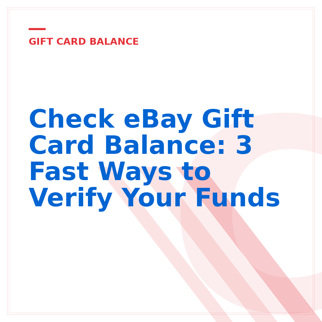 Check eBay Gift Card Balance: 3 Fast Ways to Verify Your Funds