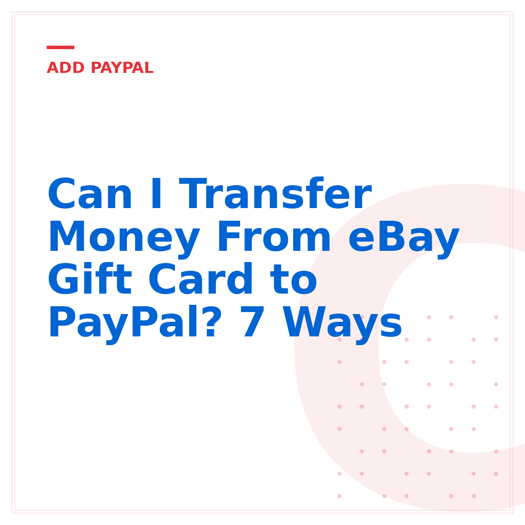 Can I Transfer Money From eBay Gift Card to PayPal? 7 Ways