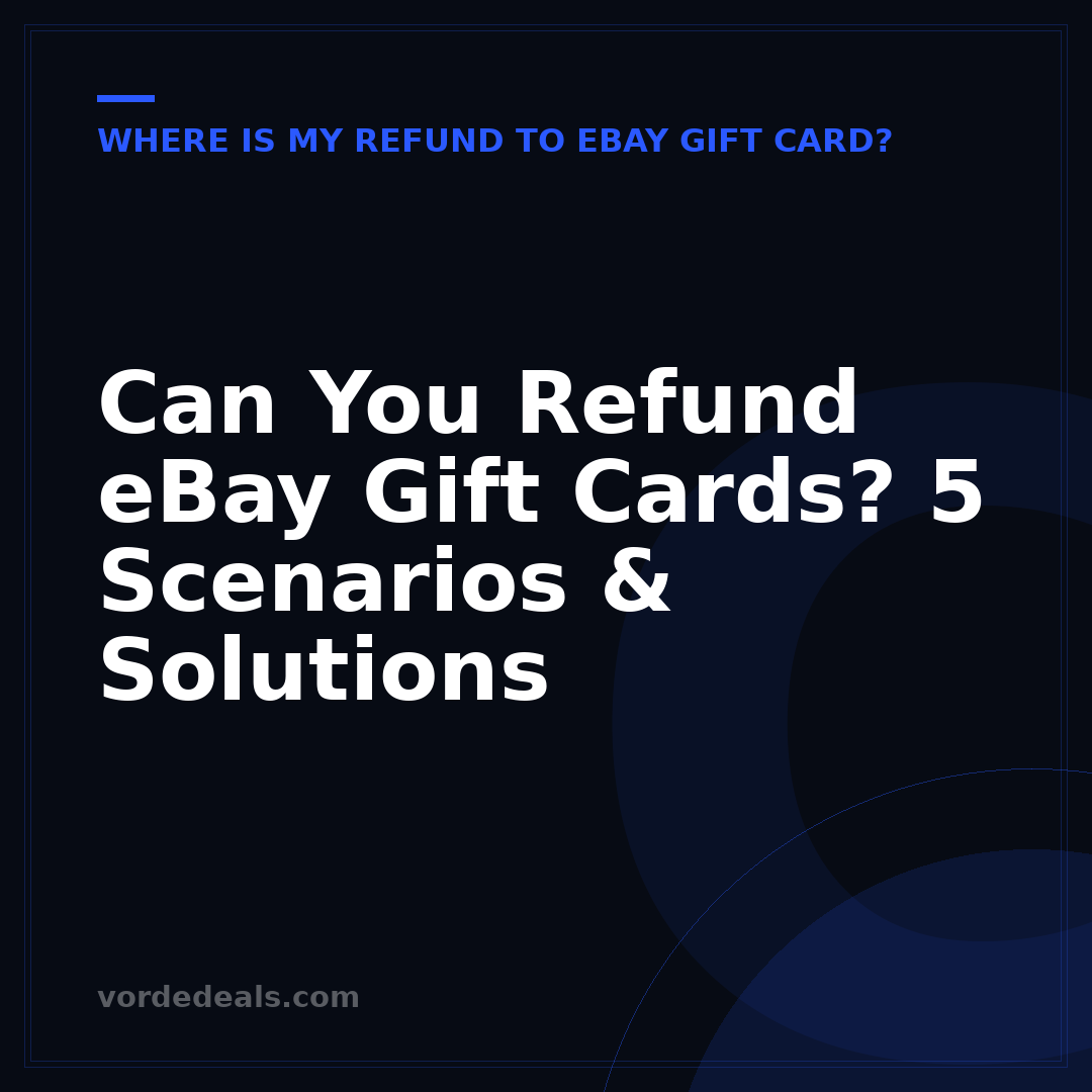 Can You Refund eBay Gift Cards? 5 Scenarios & Solutions