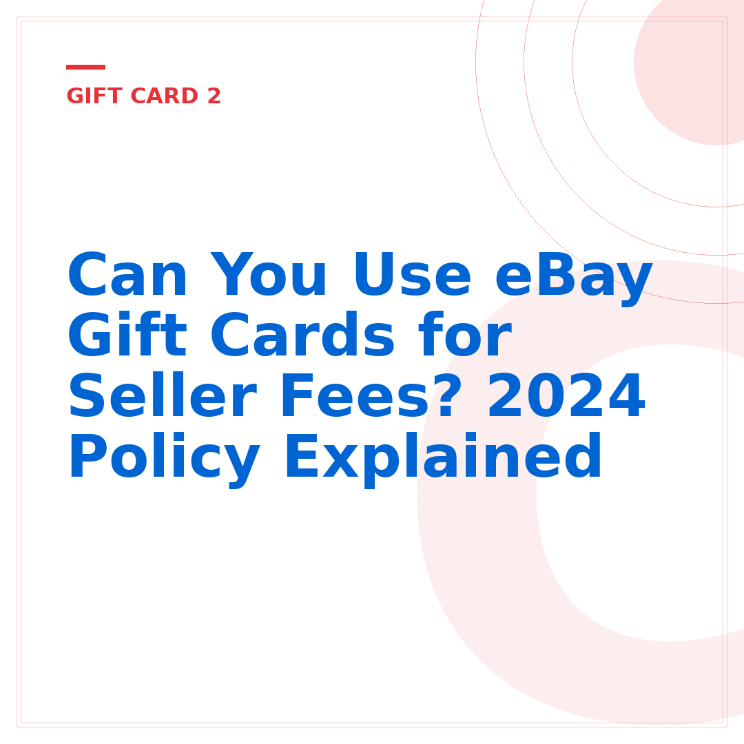 Can You Use eBay Gift Cards for Seller Fees? 2024 Policy Explained