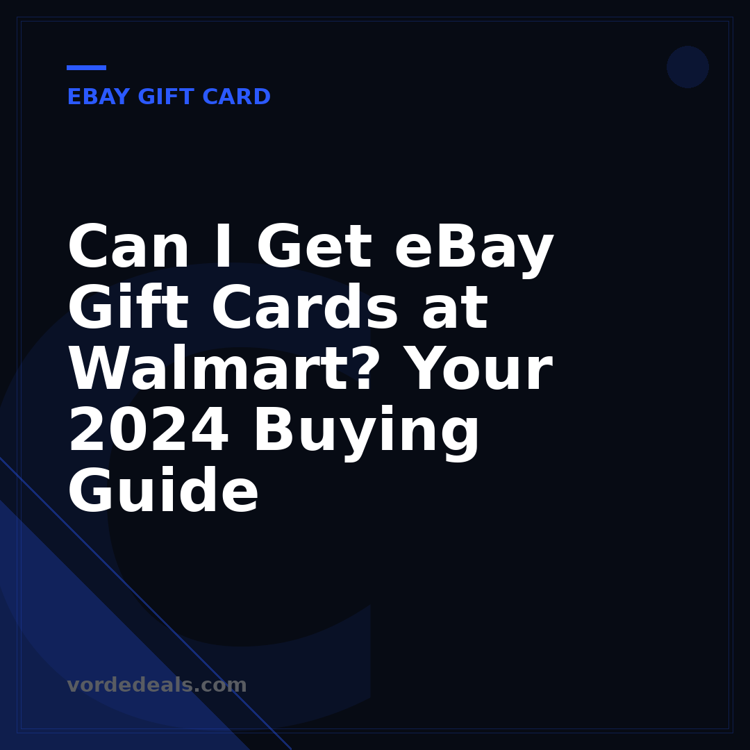 Can I Get eBay Gift Cards at Walmart? Your 2024 Buying Guide
