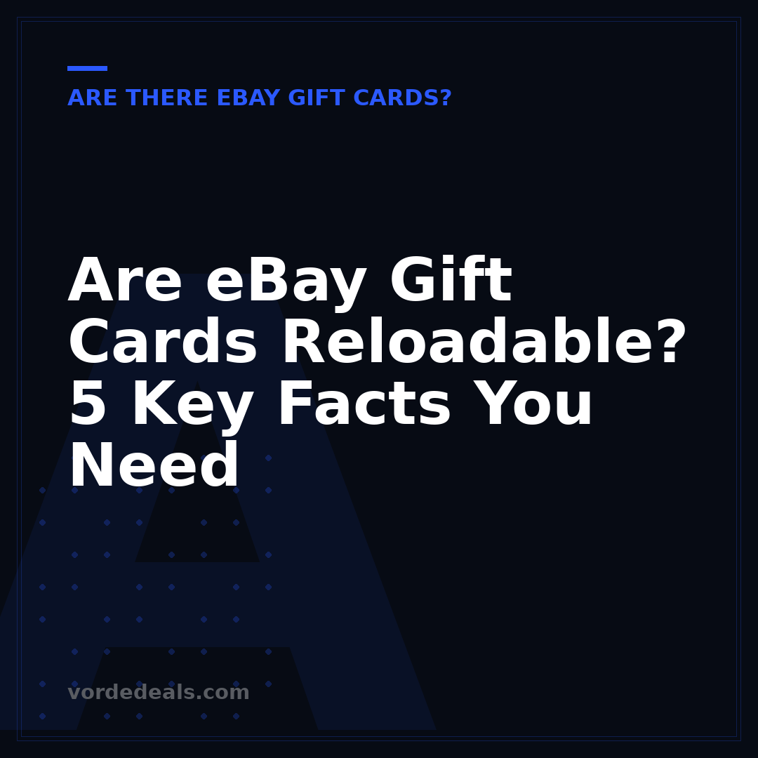 Are eBay Gift Cards Reloadable? 5 Key Facts You Need