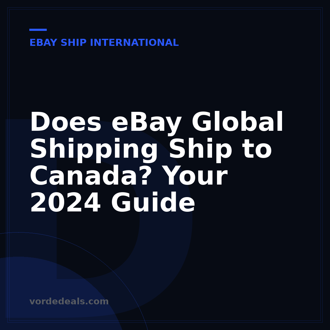 Does eBay Global Shipping Ship to Canada? Your 2024 Guide