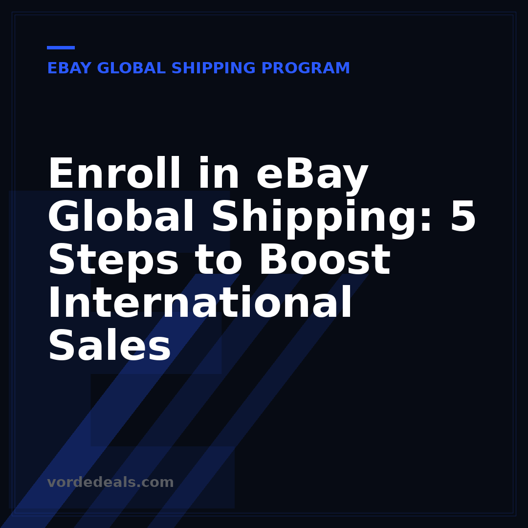 Enroll in eBay Global Shipping: 5 Steps to Boost International Sales