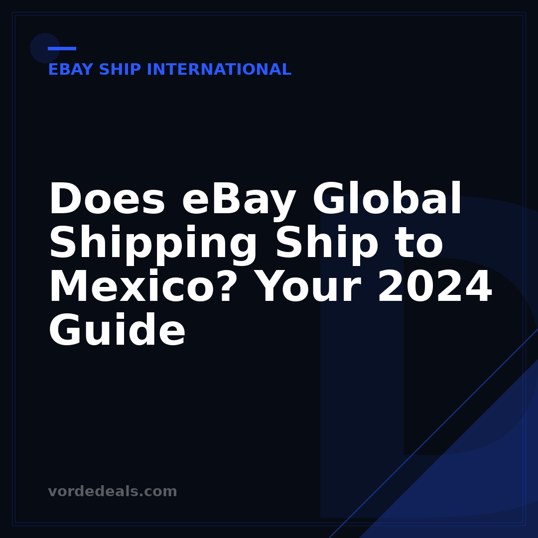 Does eBay Global Shipping Ship to Mexico? Your 2024 Guide