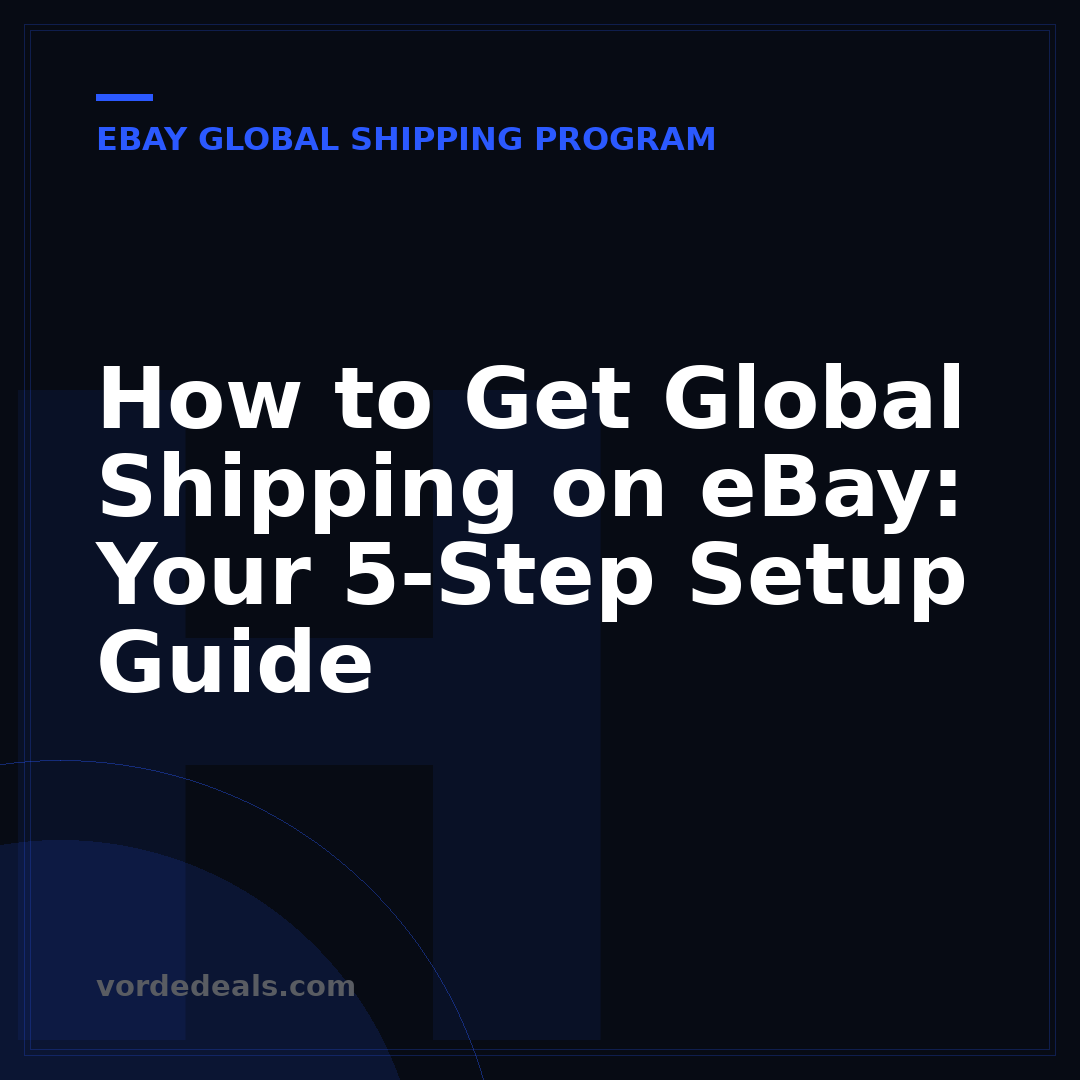 How to Get Global Shipping on eBay: Your 5-Step Setup Guide