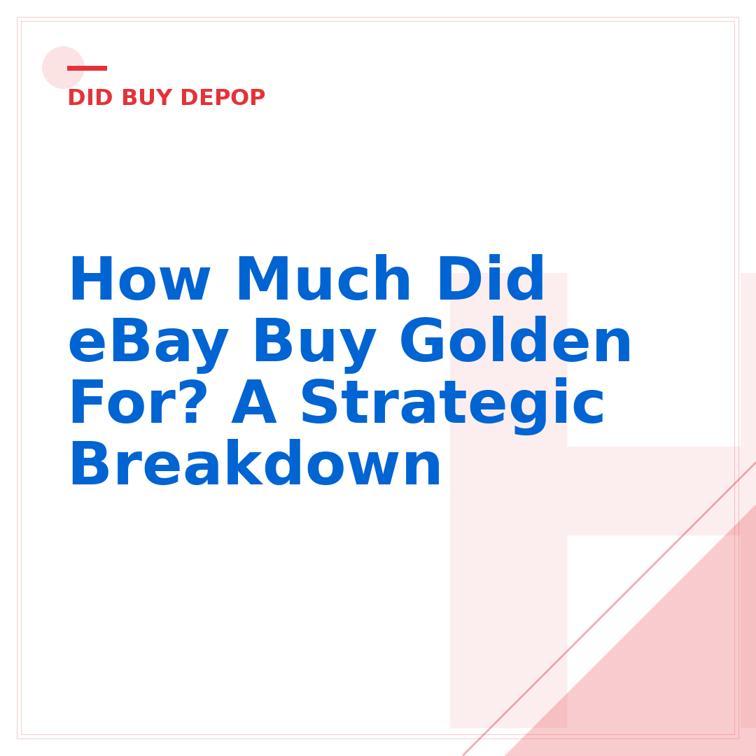 How Much Did eBay Buy Golden For? A Strategic Breakdown