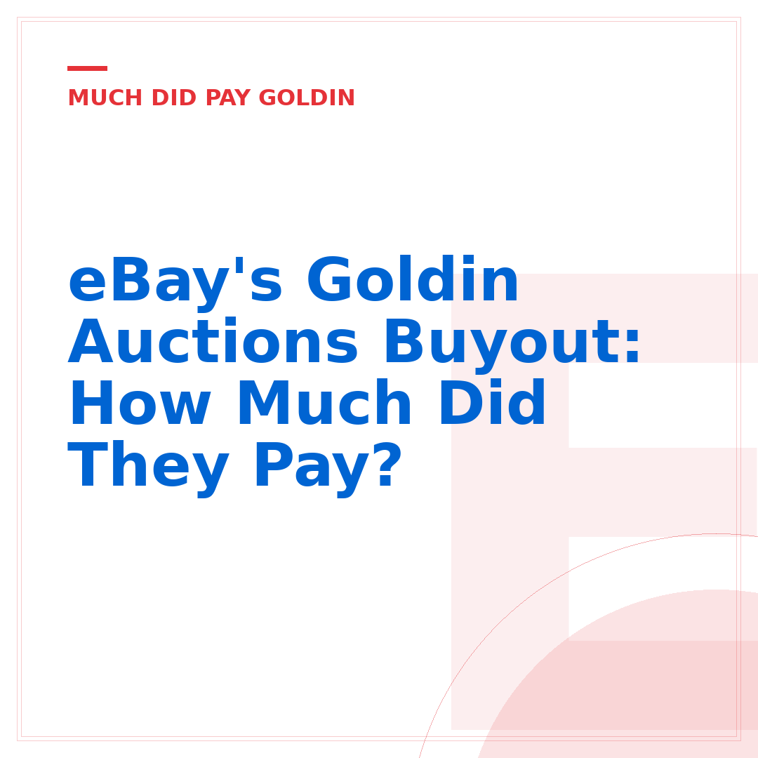 eBay's Goldin Auctions Buyout: How Much Did They Pay?