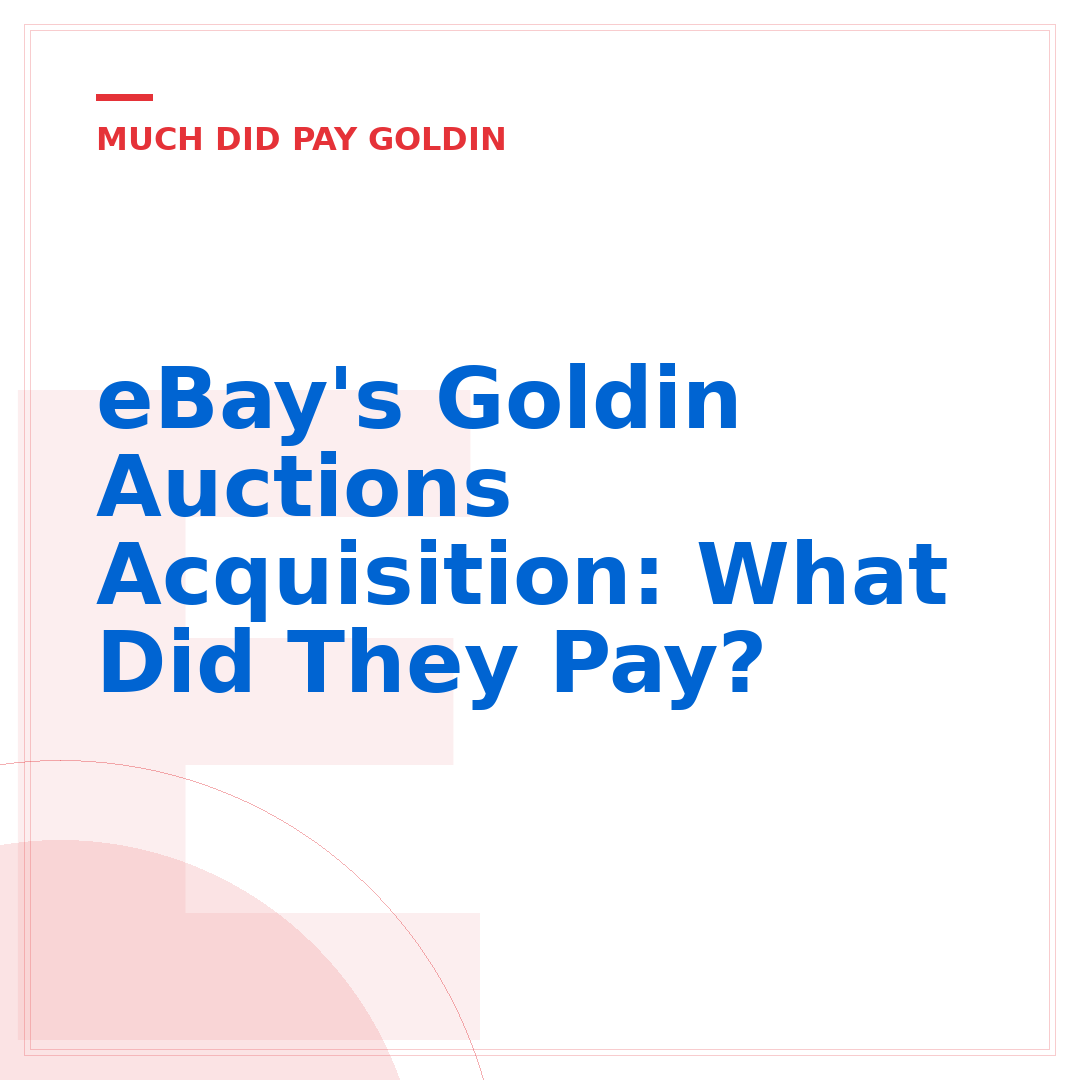 eBay's Goldin Auctions Acquisition: What Did They Pay?