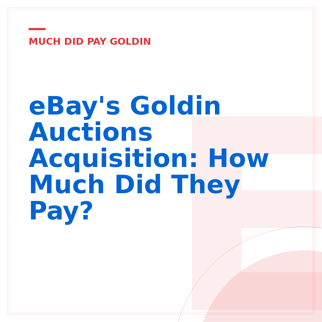 eBay's Goldin Auctions Acquisition: How Much Did They Pay?
