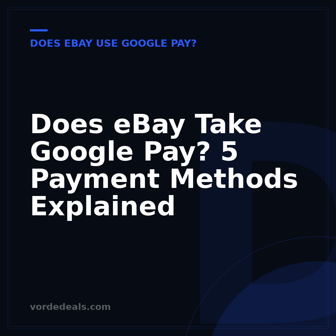 Does eBay Take Google Pay? 5 Payment Methods Explained
