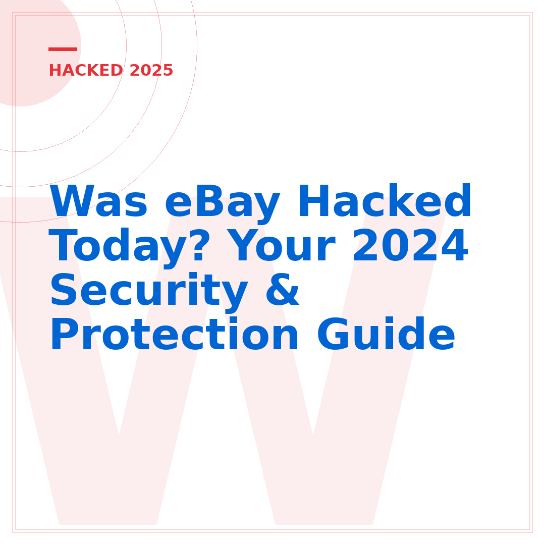 Was eBay Hacked Today? Your 2024 Security & Protection Guide