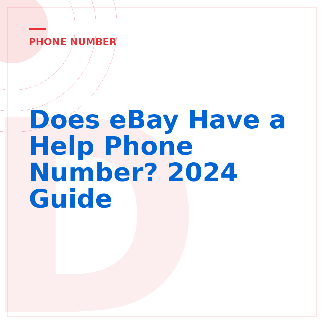 Does eBay Have a Help Phone Number? 2024 Guide
