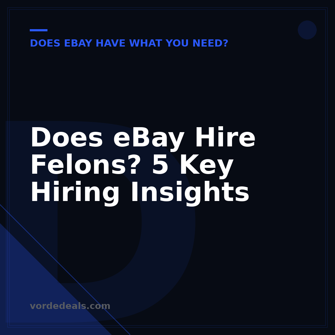 Does eBay Hire Felons? 5 Key Hiring Insights