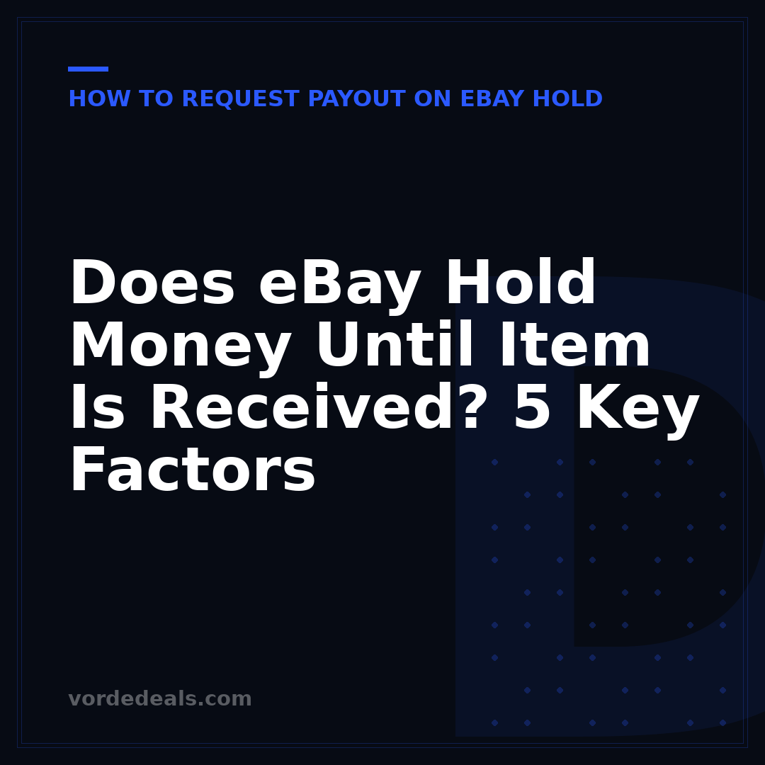 Does eBay Hold Money Until Item Is Received? 5 Key Factors