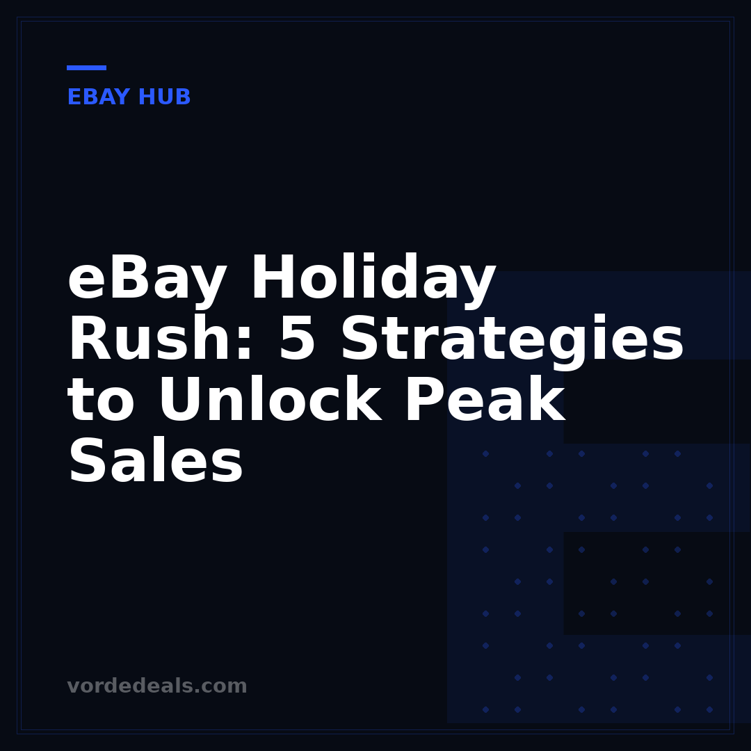 eBay Holiday Rush: 5 Strategies to Unlock Peak Sales