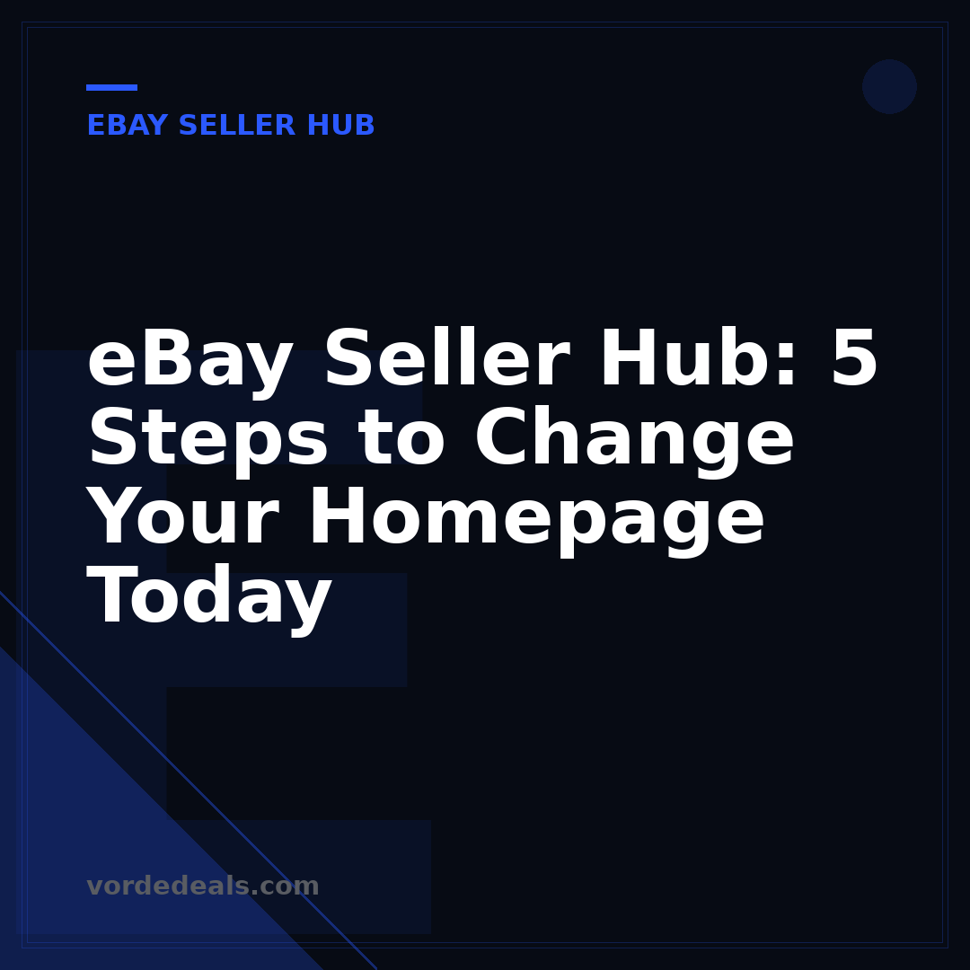 eBay Seller Hub: 5 Steps to Change Your Homepage Today