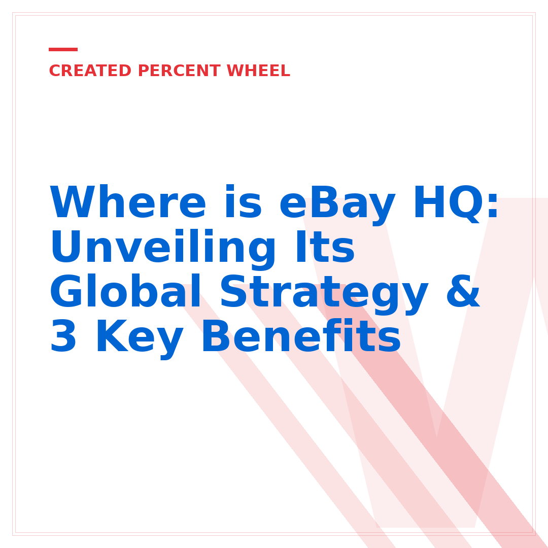 Where is eBay HQ: Unveiling Its Global Strategy & 3 Key Benefits