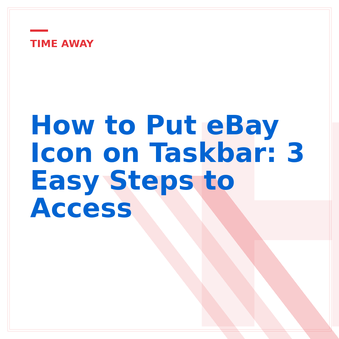 How to Put eBay Icon on Taskbar: 3 Easy Steps to Access