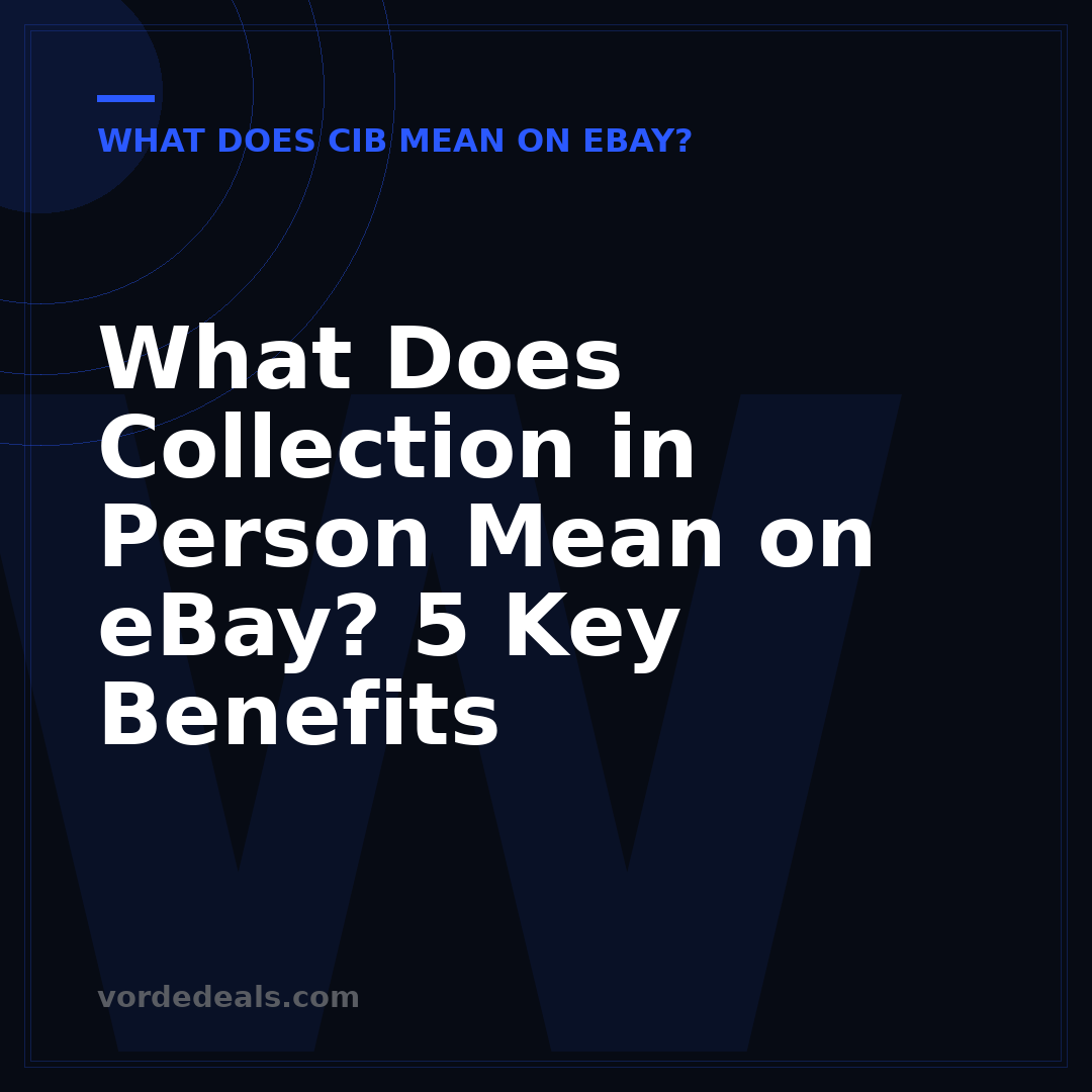 What Does Collection in Person Mean on eBay? 5 Key Benefits