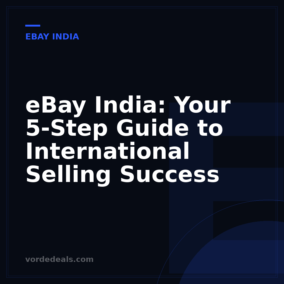 eBay India: Your 5-Step Guide to International Selling Success