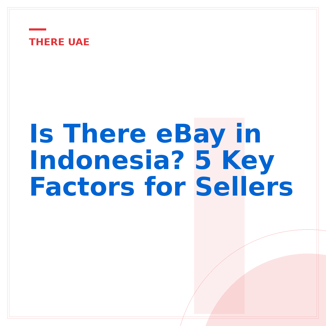 Is There eBay in Indonesia? 5 Key Factors for Sellers