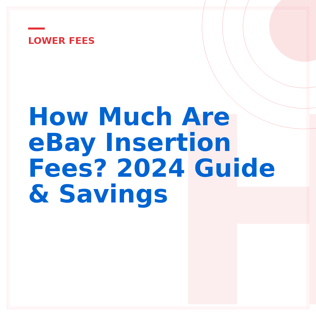 How Much Are eBay Insertion Fees? 2024 Guide & Savings