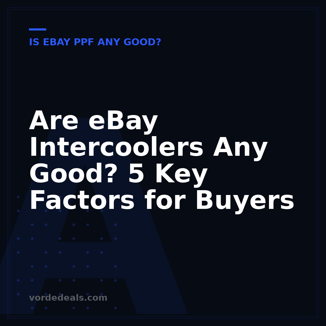 Are eBay Intercoolers Any Good? 5 Key Factors for Buyers