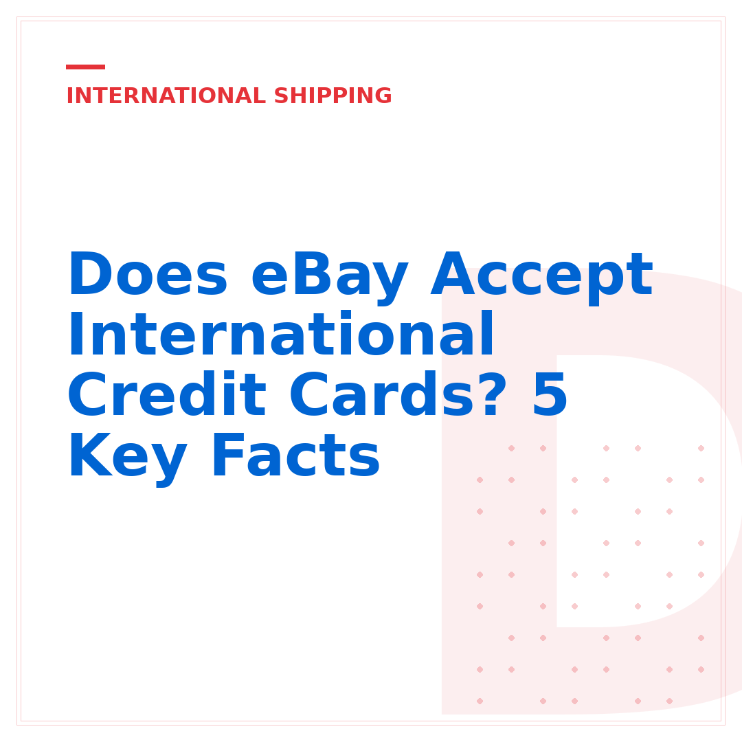 Does eBay Accept International Credit Cards? 5 Key Facts