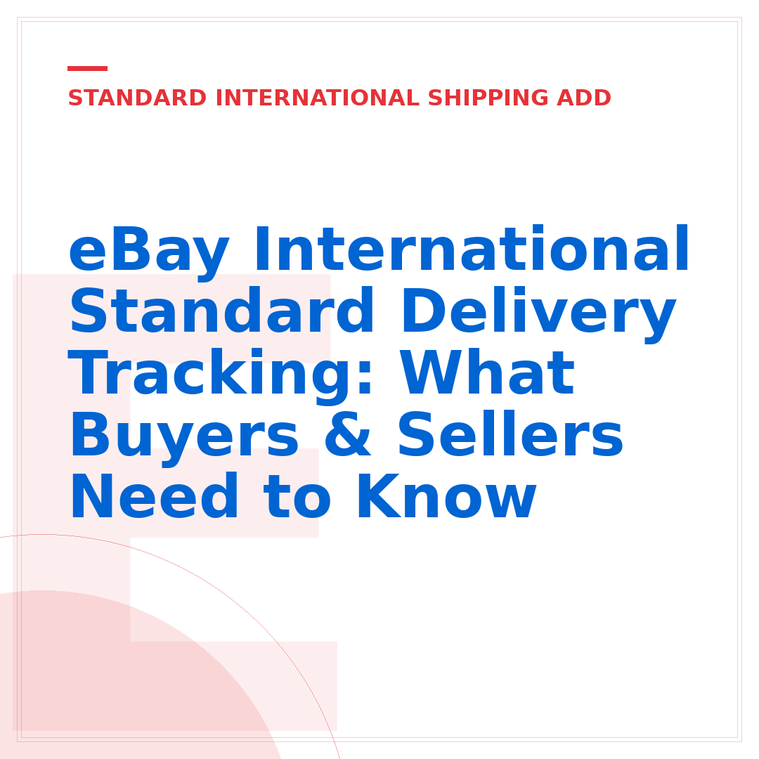 eBay International Standard Delivery Tracking: What Buyers & Sellers Need to Know