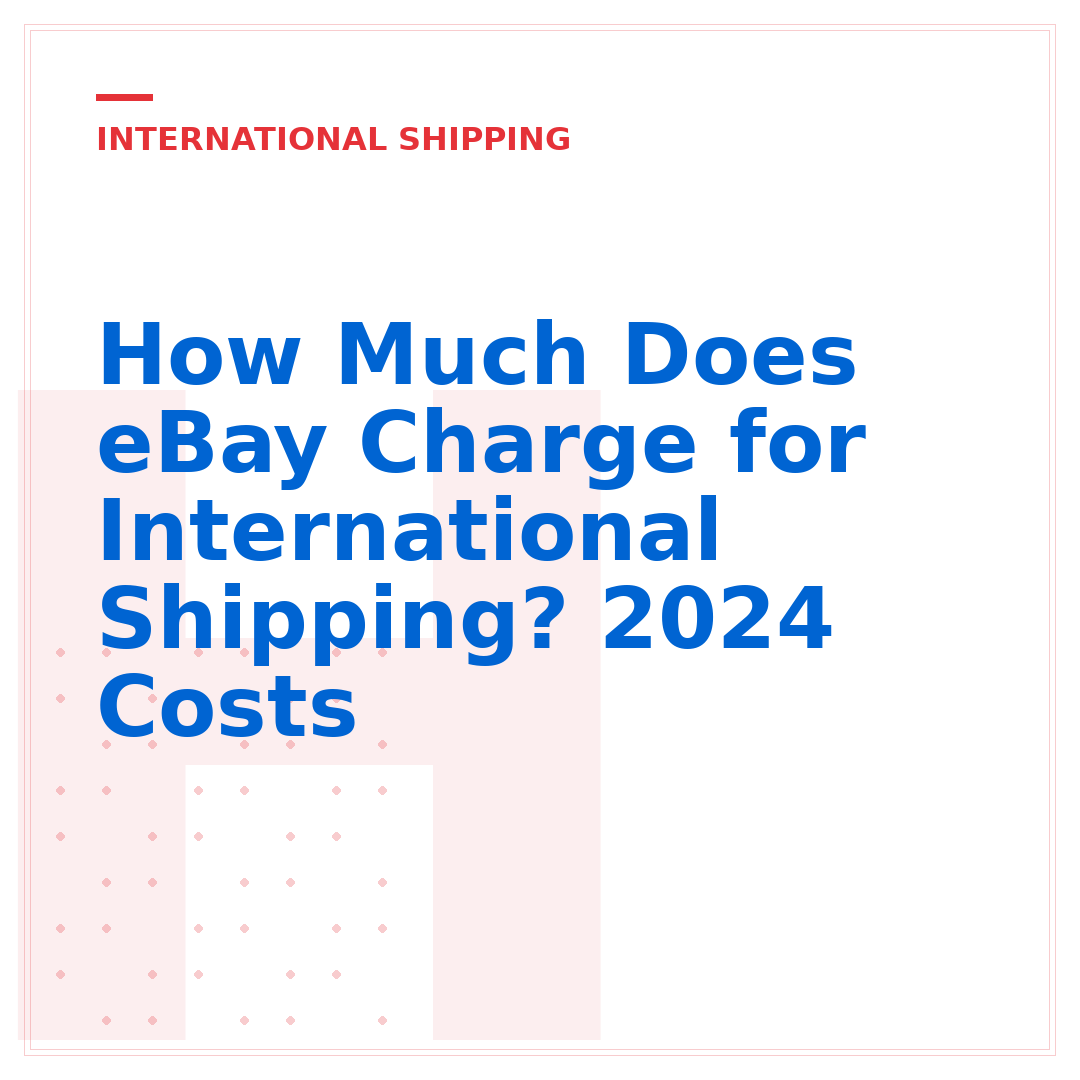 How Much Does eBay Charge for International Shipping? 2024 Costs