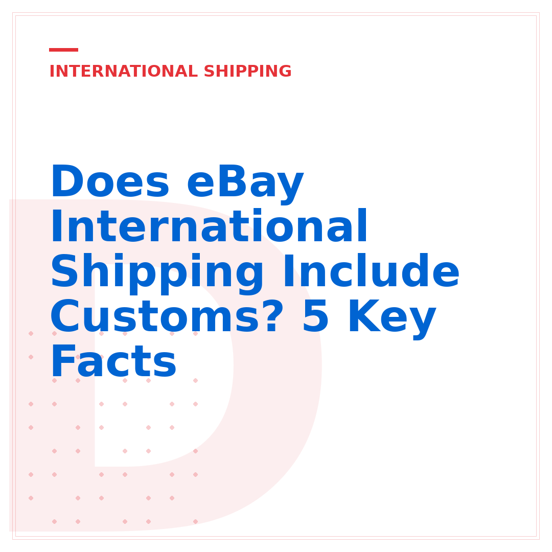 Does eBay International Shipping Include Customs? 5 Key Facts