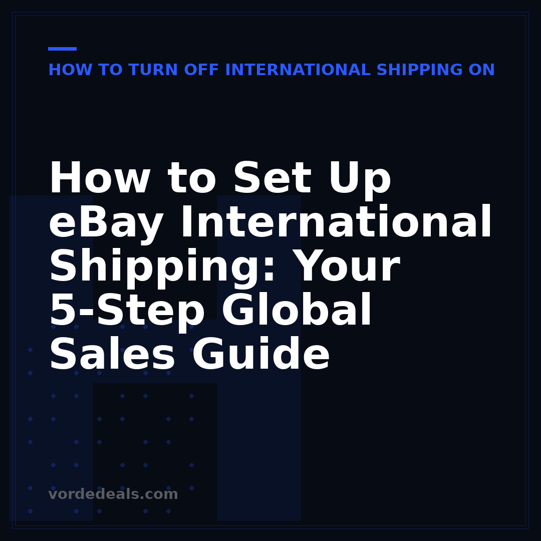 How to Set Up eBay International Shipping: Your 5-Step Global Sales Guide