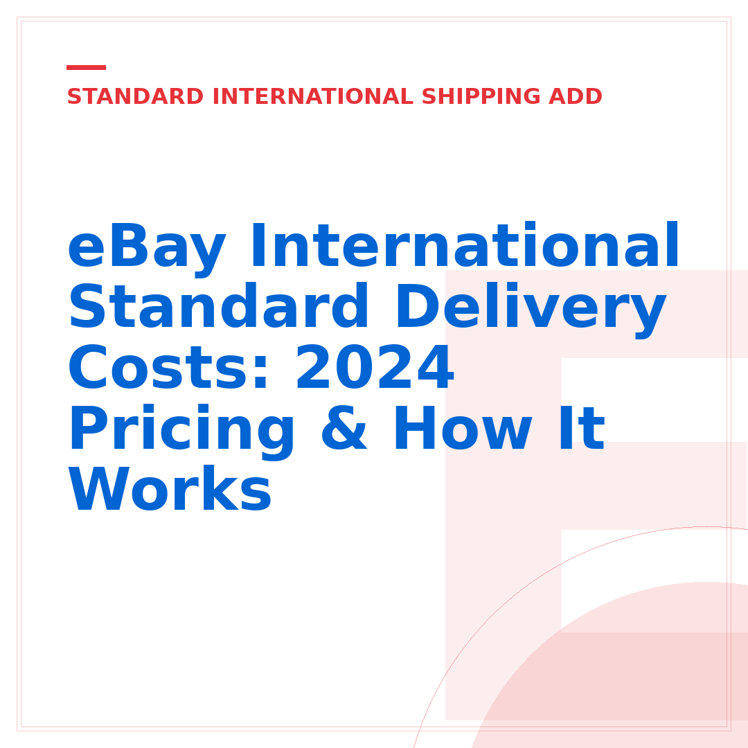 eBay International Standard Delivery Costs: 2024 Pricing & How It Works