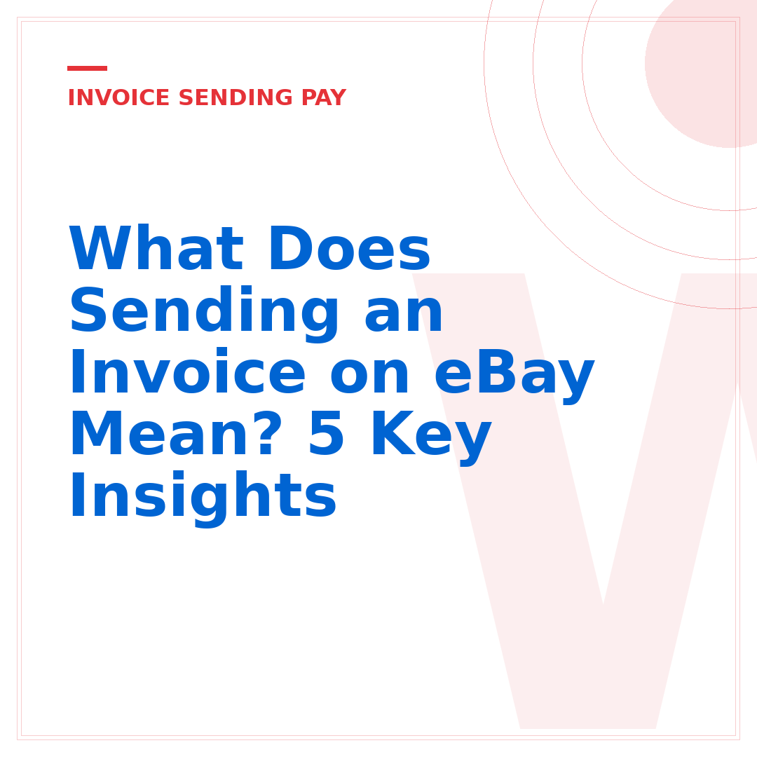 What Does Sending an Invoice on eBay Mean? 5 Key Insights