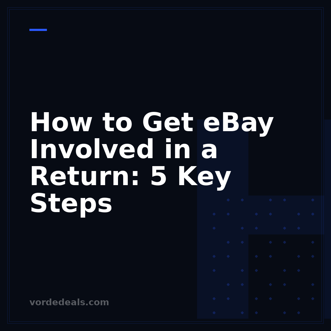How to Get eBay Involved in a Return: 5 Key Steps